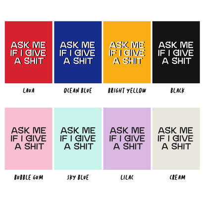Ask me if I give a shit | Basic Tee