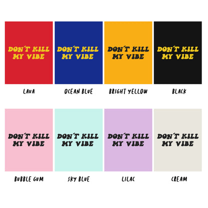 Don't kill my vibe | Basic Tee