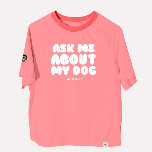 Ask me about my dog | Human Tee