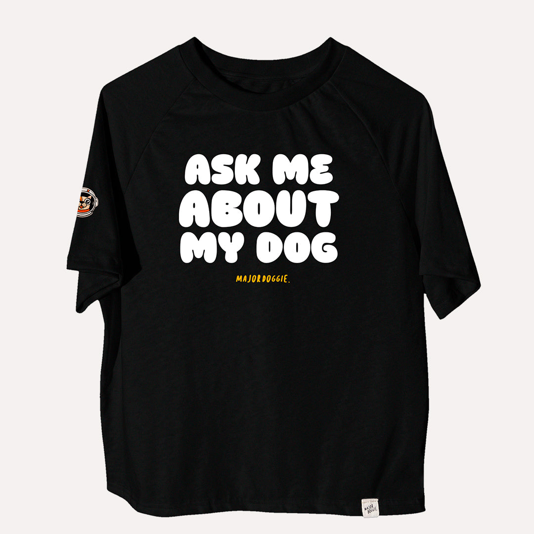 Ask me about my dog | Human Tee