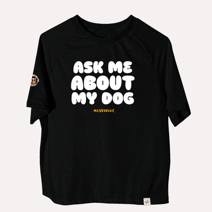 Ask me about my dog | Human Tee