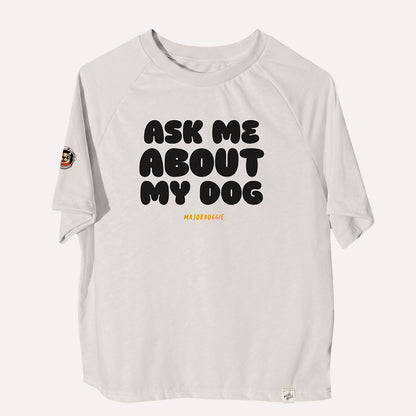 Ask me about my dog | Human Tee