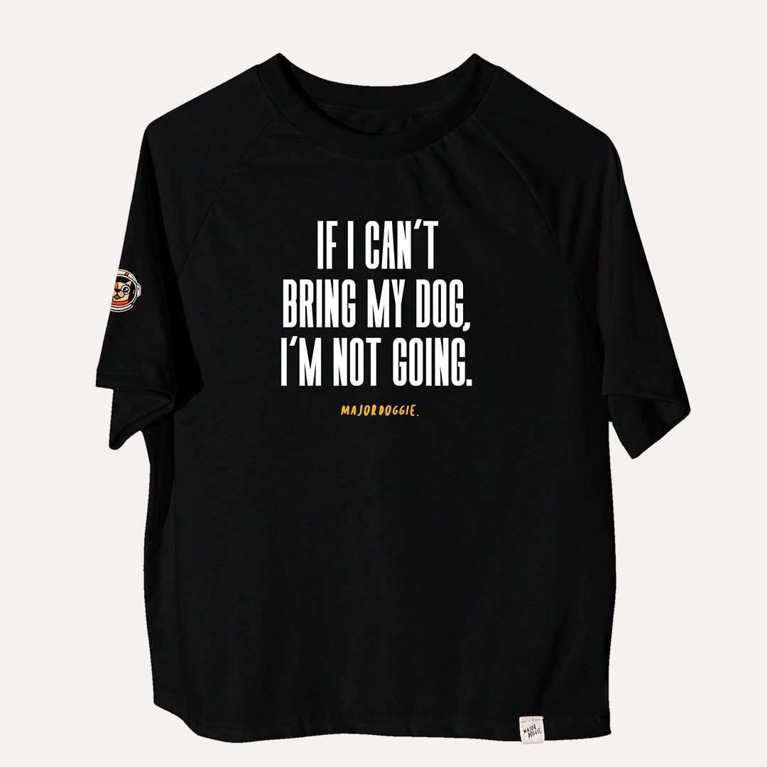 If I can´t bring my dog, I'm not going | Human Tee
