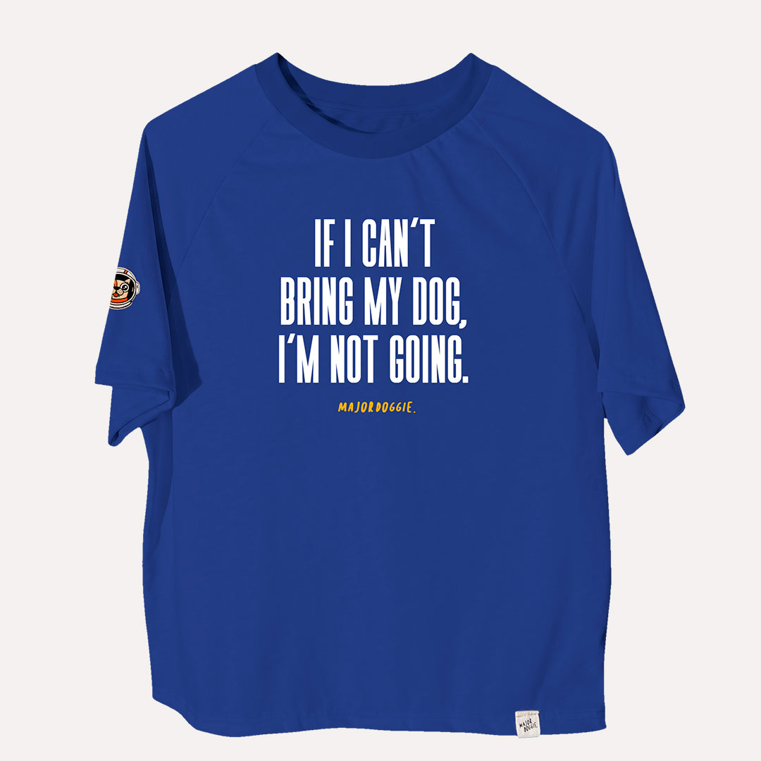 If I can´t bring my dog, I'm not going | Human Tee