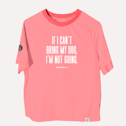 If I can´t bring my dog, I'm not going | Human Tee