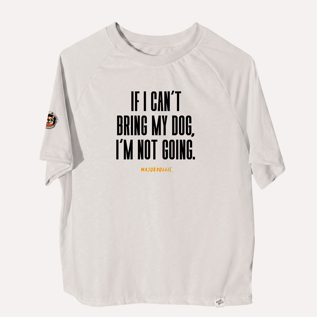 If I can´t bring my dog, I'm not going | Human Tee