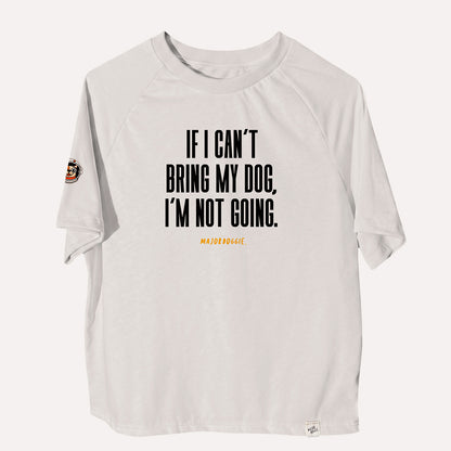 If I can´t bring my dog, I'm not going | Human Tee