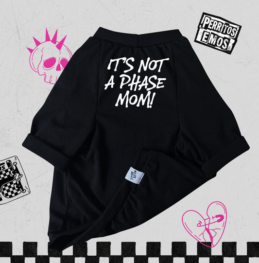 It's not a phase mom!  | Basic Tee