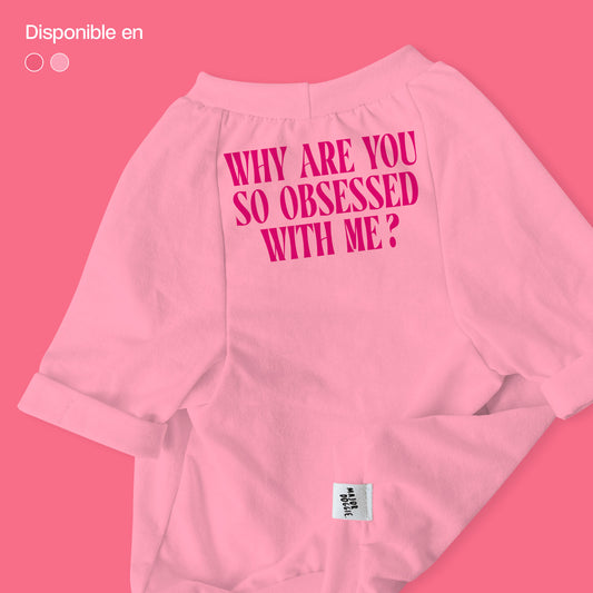 Why are you so obsessed with me? | Basic Tee