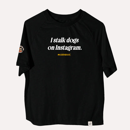 I stalk dogs on Instagram | Human Tee
