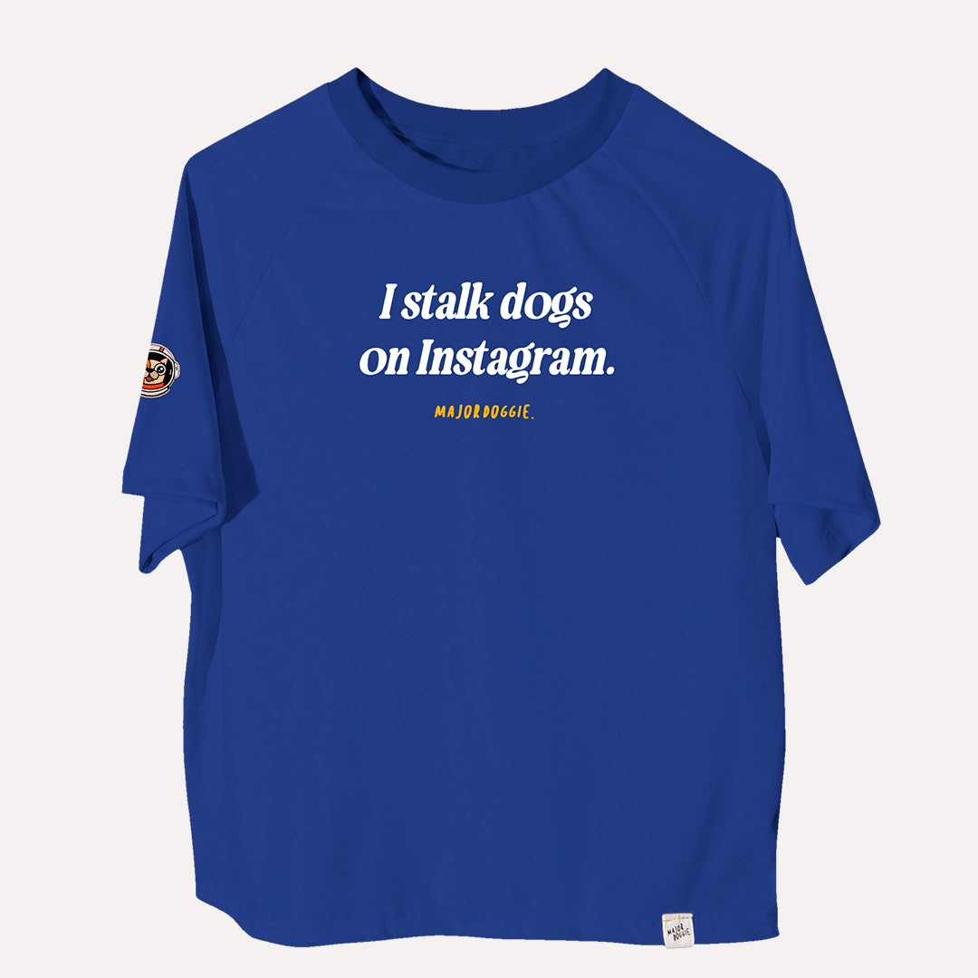 I stalk dogs on Instagram | Human Tee