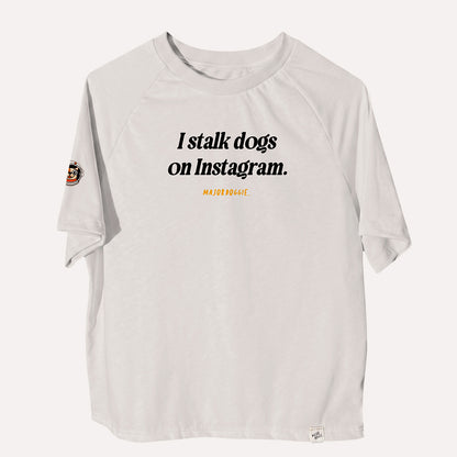 I stalk dogs on Instagram | Human Tee