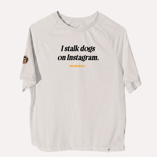I stalk dogs on Instagram | Human Tee