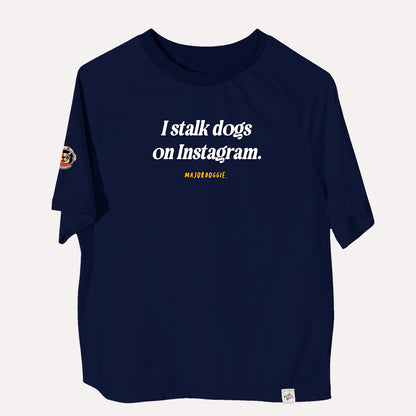 I stalk dogs on Instagram | Human Tee